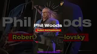 "Phil Woods & Robert Anchipolovsky: 'Star Eyes' - A Jazz Saxophone Masterpiece"