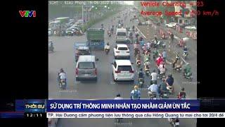 Sinh viên ĐH Bách Khoa Hà Nội đưa ra ý tưởng sử dụng trí thông minh nhân tạo nhằm giảm ùn tắc |VTV24