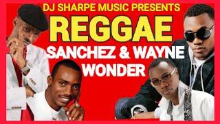 REGGAE MIX 2024 | REGGAE LOVERS ROCK | SANCHEZ & WAYNE WONDER MIX #djsharpemusic