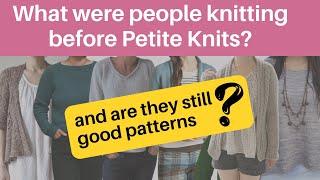 What were people knitting before Petite Knits-and are they still good?