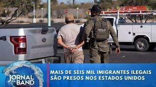 Mais de 6 mil imigrantes ilegais são presos nos Estados Unidos | Jornal da Band