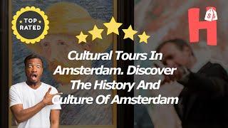 7 Cultural Tours In Amsterdam. Discover The History And Culture Of Amsterdam