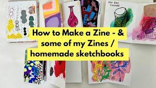 How to Make a Zine & a selection of my homemade Zines and sketchbooks