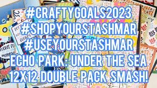 #CraftyGoals2023 #ShopYourStashMar #UseYourStashMar Echo Park: Under The Sea - Dbl 12x12 Pack Smash