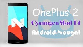 How To Install CyanogenMod 14 on OnePlus 2 Android Nougat 7.0 Unofficial Custom Rom CM14