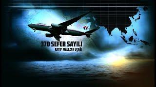 370 Sefer Sayılı | Kayıp Malezya Uçağı