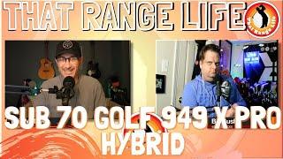 That Range Life: Sub 70 Golf 949X Pro Hybrid Review