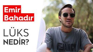 LÜKS NEDİR?  |  EMİR BAHADIR  | Alem