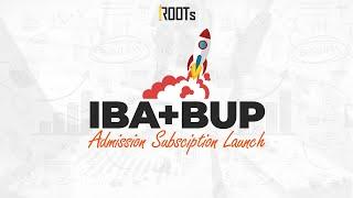 IBA + BUP Admission Course Launch | ROOTs Edu | Easy IBA