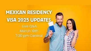 Mexican Residency Visa 2025 UPDATES- Q&A with an Immigration Expert