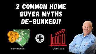 Common Home Buying Myths | Down Payment & Credit Score