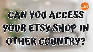 CAN YOU ACCESS YOUR ETSY SHOP IN OTHER COUNTRY? | Faye Decenilla, Filipino Etsy Seller, Raket PH