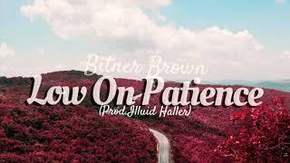 Bitner Brown - Low On Patience (Audio)