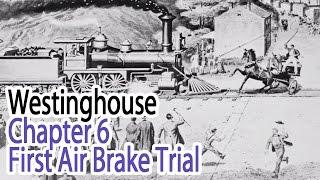 Westinghouse - Chapter 6 - First Air Brake Trial