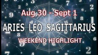 ARIES LEO SAGITTARIUS | Aug 30 - Sept 1 | Weekend Highlight Tarot Readings