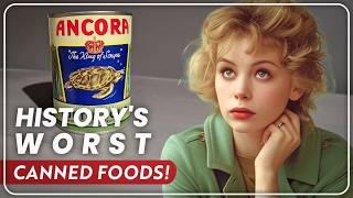 20 WORST Canned Foods That Faded Into History!