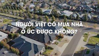 BĐS ÚC | Người Việt có mua nhà tại Úc được không?