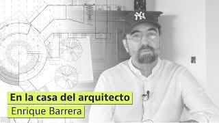 Enrique Barrera: “Lo más importante de la arquitectura es lo invisible”