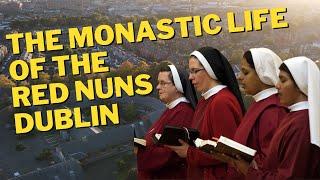 The Monastic Life of the Red Nuns of Dublin