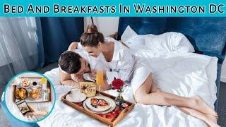 Top 5 Bed And Breakfasts In Washington DC | Advotis4u