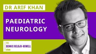 Dr Arif Khan: Paediatric Neurology