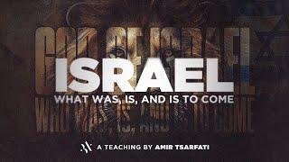 Israel  What Was, Is, and Is to Come