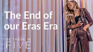 The End of our Eras Era | Be There in Five podcast