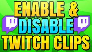 How to Enable and Disable Clips on Twitch