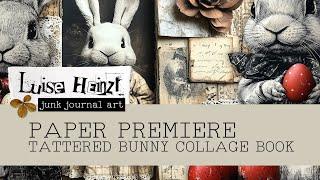 PAPER PREMIERE: TATTERED BUNNY COLLAGE BOOK!  JUNK JOURNAL INSPIRATION & IDEAS! [WITH LIVE CHAT]