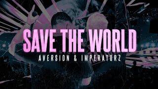 Aversion & Imperatorz - Save The World (Official Videoclip)