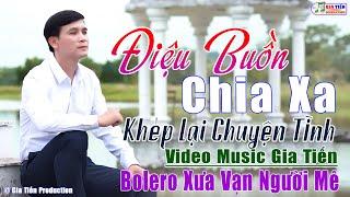 ️VIDEO/MV Điệu Buồn Chia Xa, Khép Lại Chuyện Tình LK Bolero Gia Tiến Ngọt Ngào Say Đắm Nhiều Thế Hệ