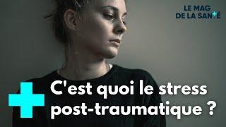 Le stress post-traumatique, un dérèglement du cerveau - Le Magazine de la Santé