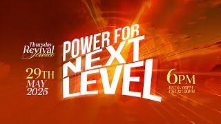Thursday Revival Service | POWER FOR NEXT LEVEL | 29th May 2025