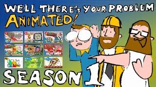 Well There's Your Problem ANIMATED | Complete Season One Compilation [Remastered]