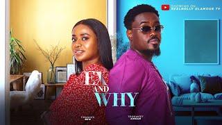 EX AND WHY (THE MOVIE)  {ANNAN TOOSWEET FRANCES BEN} -2024 LATEST NIGERIA NOLLYWOOD MOVIE