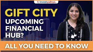 Gift City- Upcoming Financial Hub? All you need to know