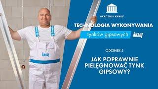 Jak prawidłowo pielęgnować tynki gipsowe?  [Technologia wykonywania tynków gipsowych Knauf]