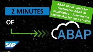 ABAP Cloud: Joule for developers, ABAP AI capabilities - Running the explain skill for lines of code