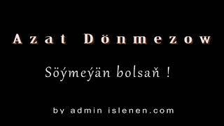 Azat Donmezow "SOYMEYAN BOLSAN"