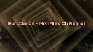 EuroDance - Mix 2022 (Alex Ch Remix)