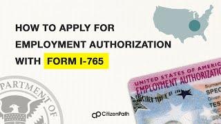 How to apply for employment authorization with Form I-765