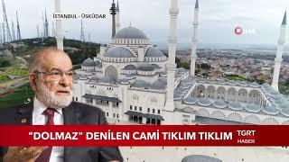 "Dolmaz" Denilen Çamlıca Camii Tıklım Tıklım Doldu