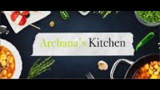 Archana's Kitchen - Healthy Cooking & Recipes From India & The World