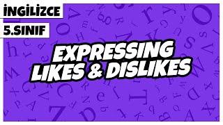 5. Sınıf İngilizce - Expressing Likes & Dislikes | 2022