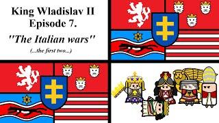 King Wladislav II of Bohemia, Hungary & Croatia - Episode 7 - ''The Italian wars''