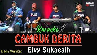 CAMBUK DERITA - KARAOKE NADA WANITA  [ Elvy Sukaesih ]