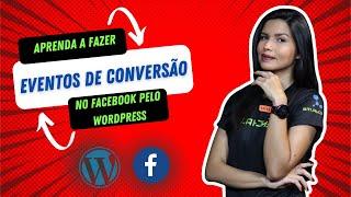 COMO CRIAR EVENTOS DE CONVERSÃO DO FACEBOOK PELO WORDPRESS