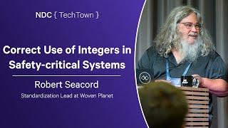 Correct Use of Integers in Safety-critical Systems - Robert Seacord - NDC TechTown 2024