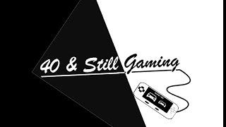 40 & Still Gaming Trailer