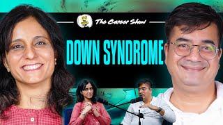 Understand what is actually Down Syndrome From Meghnaa Surana | Navin Bachhawat | The Career Show